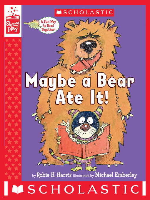 Title details for Maybe a Bear Ate It! (StoryPlay) by Robie H. Harris - Wait list